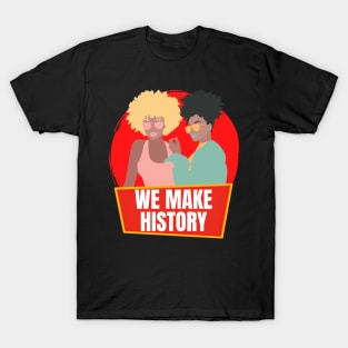 Black Women Make History T-Shirt